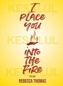 Cover of I Place You into the Fire