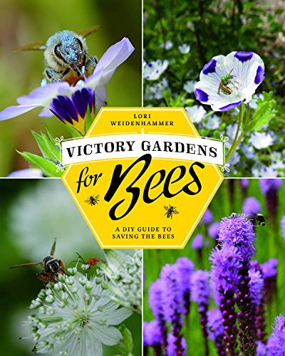Cover of Victory Gardens for Bees: A DIY Guide to Saving the Bees