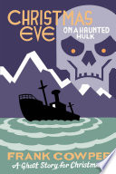 Cover of Christmas Eve on a Haunted Hulk: A Ghost Story for Christmas