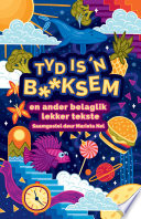 Cover of Tyd is ’n b**ksem en ander belaglik lekker tekste