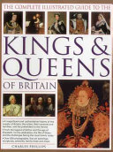 Cover of The Complete Illustrated Guide to the Kings and Queens of Britain