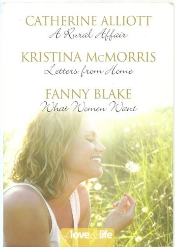 Cover of Of Love and Life: A Rural Affair / Letters from Home / What Women Want
