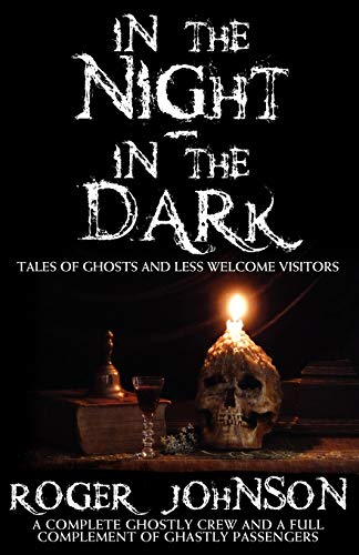 Cover of In The Night, In The Dark -Tales of Ghosts and Less Welcome Visitors
