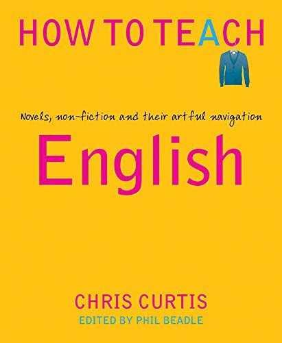 Cover of How To Teach: English: Novels, non-fiction and their artful navigation