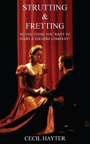 Cover of Strutting and Fretting - So You Think You Want to Start a Theatre Company?