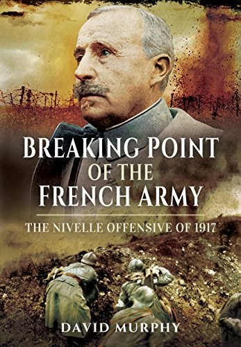 Cover of Breaking Point of the French Army: The Nivelle Offensive of 1917