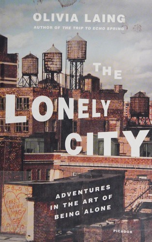 Cover of The Lonely City: Adventures in the Art of Being Alone