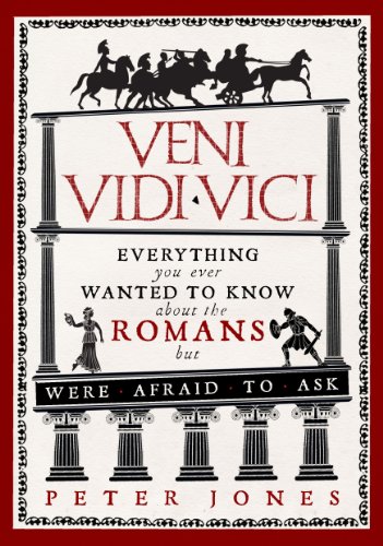 Cover of Veni, Vidi, Vici: Everything You Ever Wanted to Know About the Romans But Were Afraid to Ask