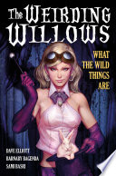 Cover of A1 Presents: The Weirding Willows Vol. 1: What The Wild Things Are