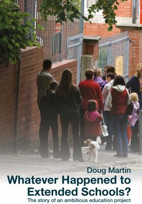 Cover of Whatever Happened to Extended Schools?