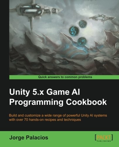 Cover of Unity 5.x Game AI Programming Cookbook