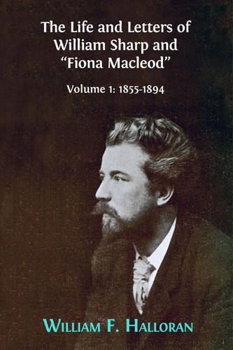Cover of The Life and Letters of William Sharp and ?Fiona Macleod?