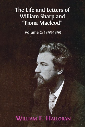 Cover of Life and Letters of William Sharp and Fiona Macleod : Volume 2