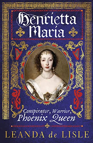 Cover of Henrietta Maria: Conspirator, Warrior, Phoenix Queen