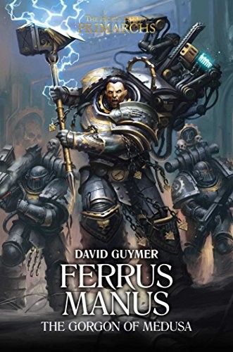 Cover of Ferrus Manus: The Gorgon of Medusa (7) (The Horus Heresy: Primarchs)