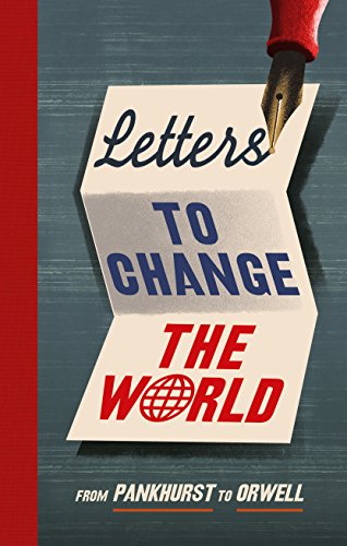 Cover of Letters to Change the World: From Pankhurst to Orwell