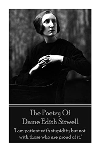 Cover of The Poetry Of Dame Edith Sitwell: "I am patient with stupidity but not with those who are proud of it."