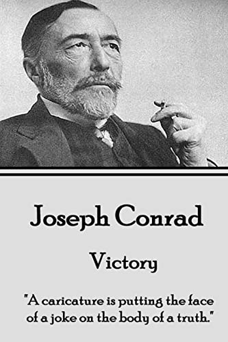 Cover of Joseph Conrad - Victory: "A caricature is putting the face of a joke on the body of a truth."