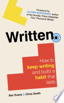 Cover of Written: How to Keep Writing and Build a Habit That Lasts