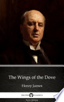 Cover of The Wings of the Dove by Henry James - Delphi Classics (Illustrated)