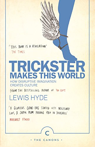 Cover of Trickster Makes This World: How Disruptive Imagination Creates Culture
