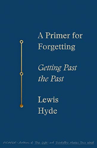 Cover of A Primer for Forgetting: Getting Past the Past
