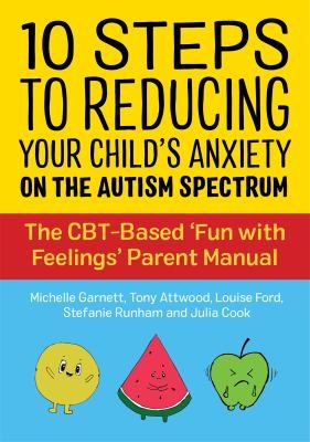 Cover of 10 Steps to Reducing Your Child's Anxiety on the Autism Spectrum