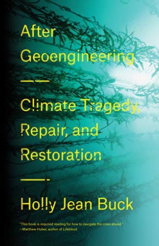 Cover of After Geoengineering: Climate Tragedy, Repair, and Restoration