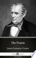 Cover of The Prairie by James Fenimore Cooper - Delphi Classics (Illustrated)