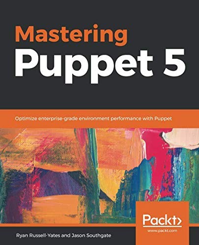 Cover of Mastering Puppet 5: Optimize enterprise-grade environment performance with Puppet