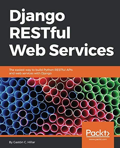 Cover of Django RESTful Web Services: The easiest way to build Python RESTful APIs and web services with Django