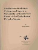 Cover of Subsistence-settlement systems and intersite variability in the Moroiso phase of the early Jomon period of Japan