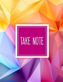 Cover of Take Note: Enhanced Cornell Notes, Note Taking System, for Students at University and Graduate Levels