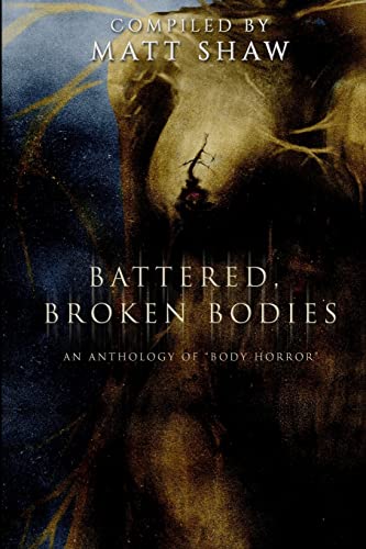 Cover of Battered, Broken Bodies: A Horror Anthology based on Body Horror