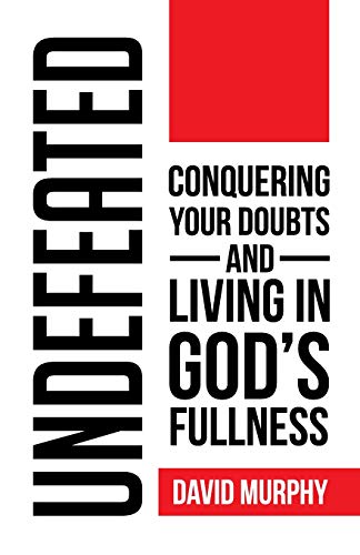 Cover of Undefeated: Conquering Your Doubts and Living in God's Fullness