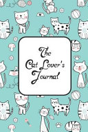 Cover of The Cat Lovers Journal: Funny Cat Journal to Write in for Weekly Journal, Record Your Feelings, and Gratitude Journal
