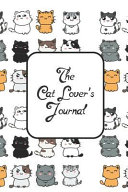 Cover of The Cat Lovers Journal: Cute Cat Journal to Write in for Weekly Journal, Record Your Feelings, and Gratitude Journal