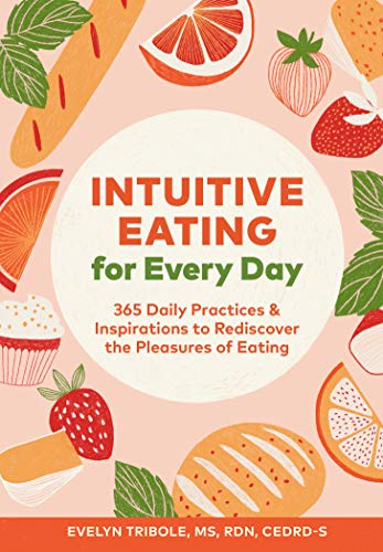 Cover of Intuitive Eating for Every Day: 365 Daily Practices Inspirations to Rediscover the Pleasures of Eating
