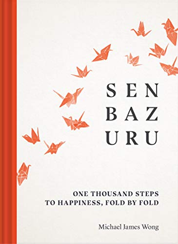 Cover of Senbazuru: One Thousand Steps to Happiness, Fold by Fold