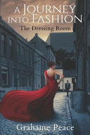 Cover of A Journey Into Fashion: The Dressing Room
