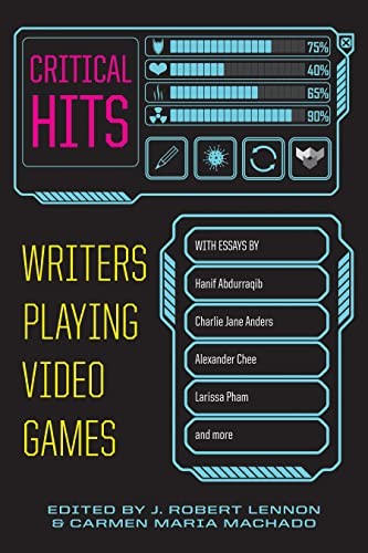 Cover of Critical Hits: Writers Playing Video Games