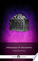 Cover of Delphi Collected Works of Athanasius of Alexandria (Illustrated)