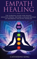 Cover of Empath Healing: The Survival Guide for Highly Sensitive People. Become a Healer Instead of Absorbing Negative Energies