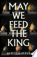 Cover of May We Feed the King