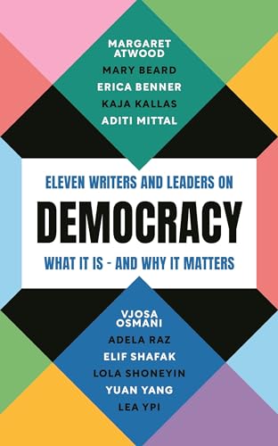 Cover of Democracy: Eleven writers and leaders on what it is – and why it matters