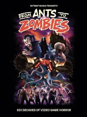 Cover of From Ants to Zombies: Six Decades Of Video Game Horror