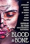 Cover of Blood & Bone: An Anthology of Body Horror by Women and Non-Binary Writers