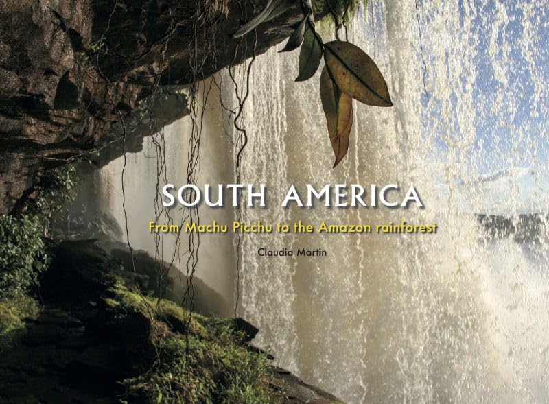 Cover of South America: From Machu Picchu to the Amazon rainforest