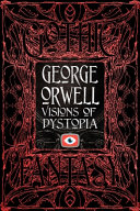 Cover of George Orwell Visions of Dystopia