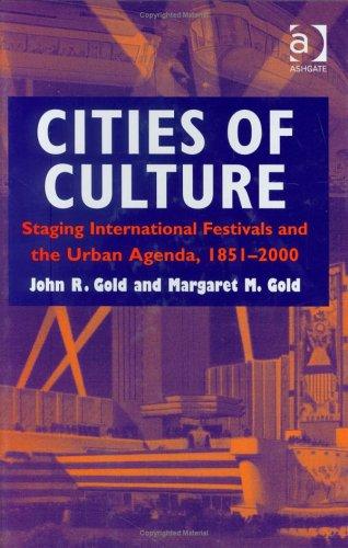 Cover of CITIES OF CULTURE: STAGING INTERNATIONAL FESTIVALS AND THE URBAN AGENDA, 1851-2000